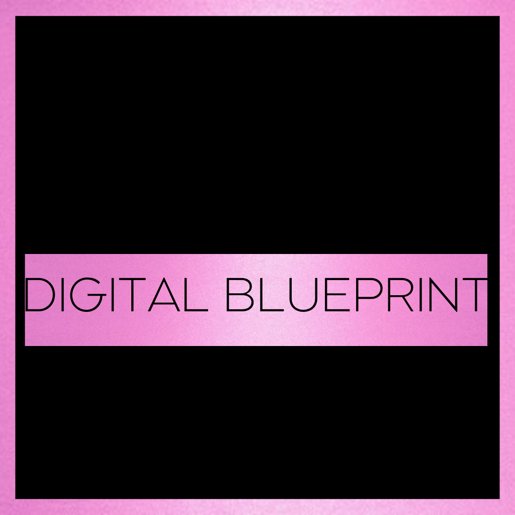 DIGITAL BLUEPRINTS